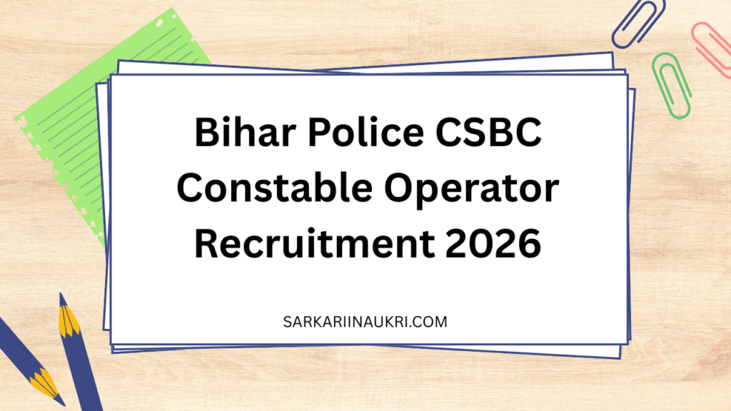 Bihar Police CSBC Constable Operator Recruitment 2026
