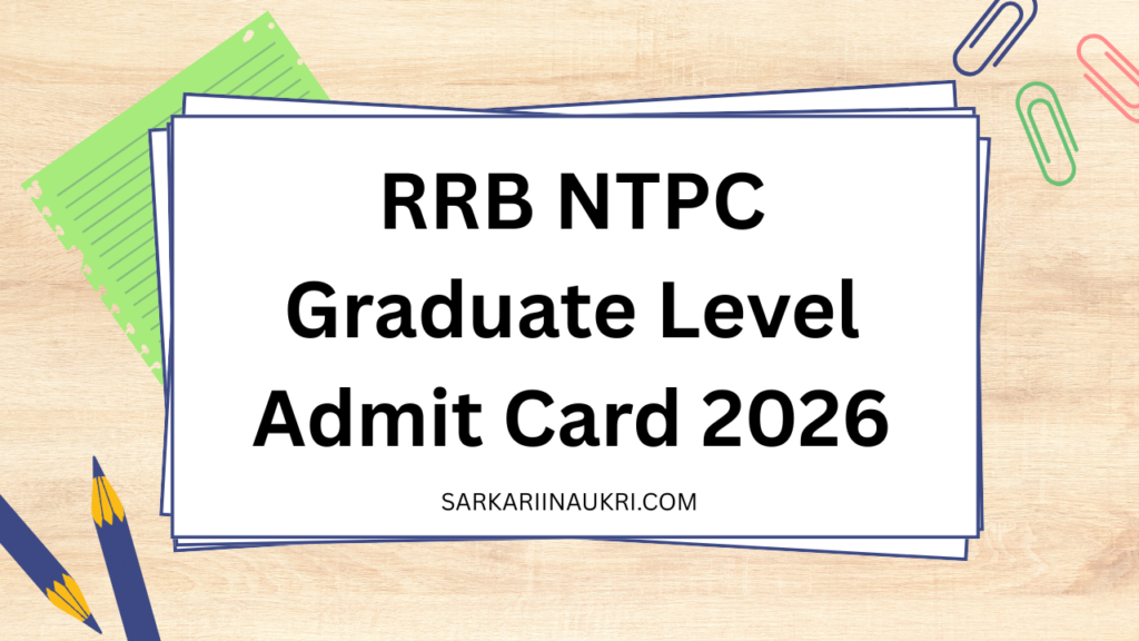 RRB NTPC Graduate Level Admit Card 2026