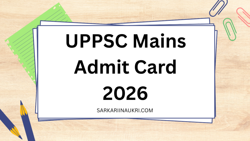 UPPSC Mains Admit Card 2026