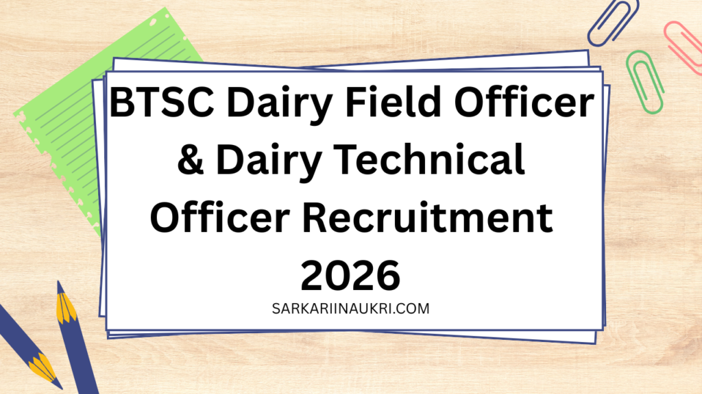 BTSC Dairy Field Officer & Dairy Technical Officer Recruitment 2026