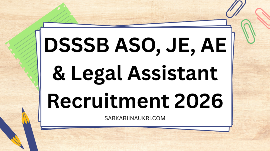 DSSSB ASO, JE, AE & Legal Assistant Recruitment 2026
