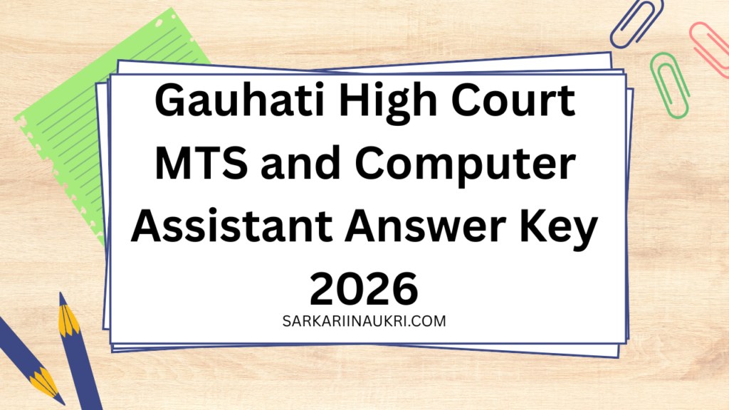 Gauhati High Court MTS and Computer Assistant Answer Key 2026