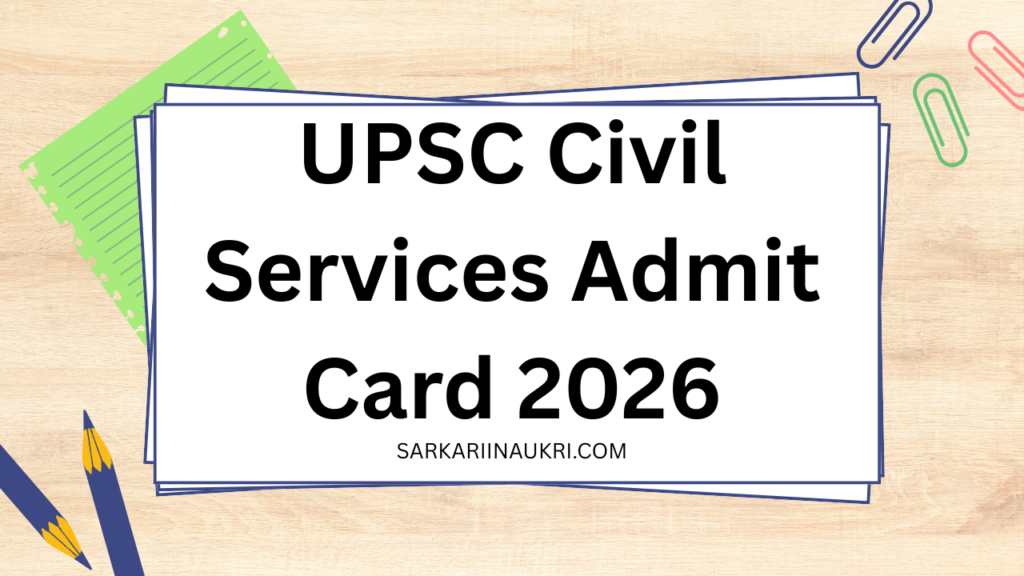 UPSC Civil Services Admit Card 2026