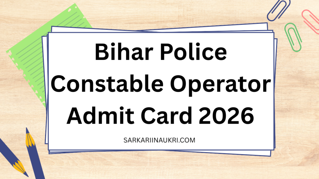Bihar Police Constable Operator Admit Card 2026