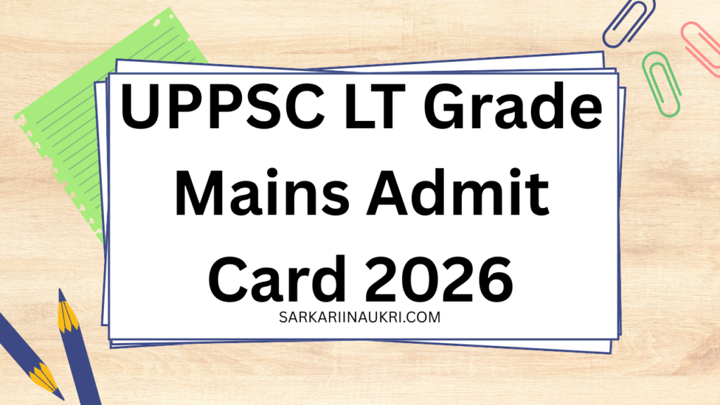 UPPSC LT Grade Mains Admit Card 2026